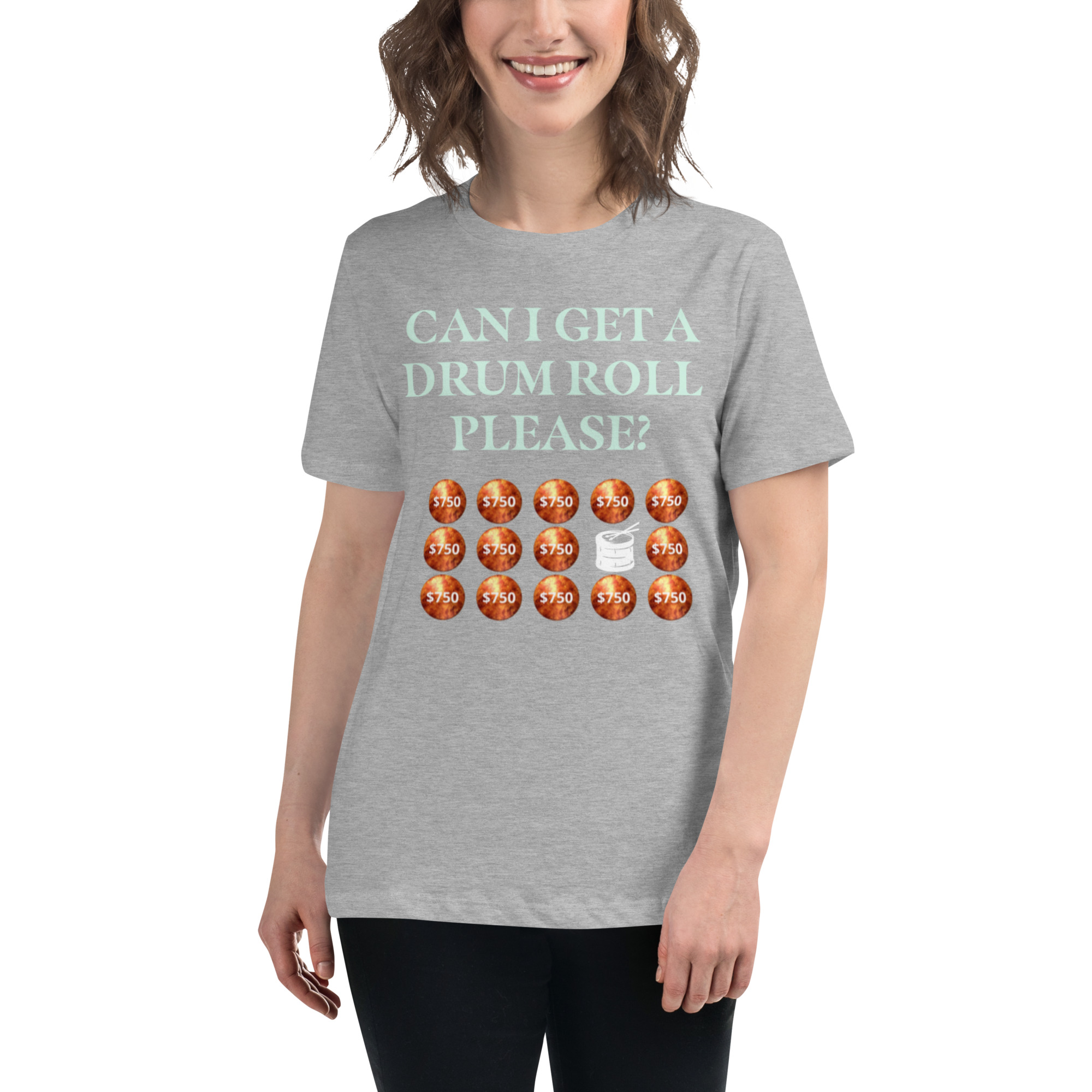 Can I get a drum roll please? Women's Relaxed T-Shirt - Image 11