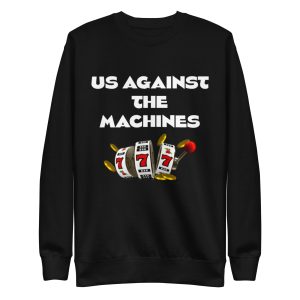 Us against the machines in White Unisex Premium Sweatshirt
