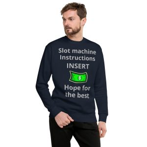 Slot Machine instructions Unisex Premium Sweatshirt