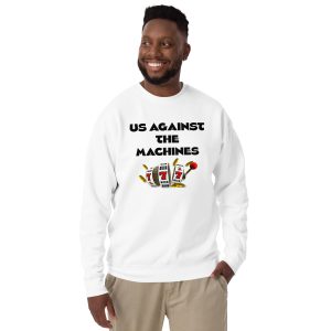 Us against the machines Unisex Premium Sweatshirt