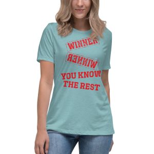 Winner Winner You Know the Rest Women's Relaxed T-Shirt
