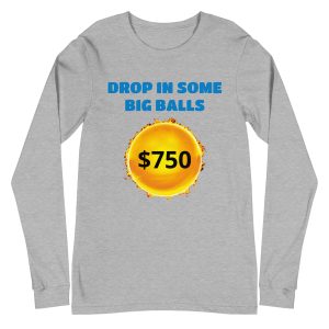 Drop in some big balls Unisex Long Sleeve Tee