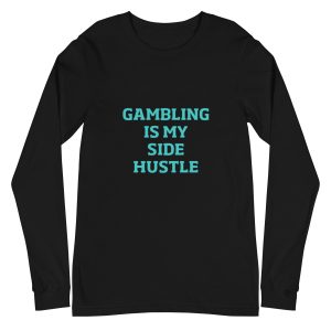 Gambling is my side hustle Unisex Long Sleeve Tee