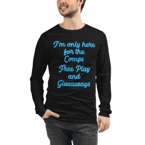 I'm only here for the Comps Unisex Long Sleeve Tee