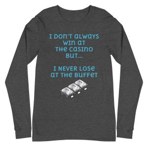 I don't always win at the casino but... Unisex Long Sleeve Tee