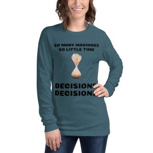 So many machines so little time Unisex Long Sleeve Tee