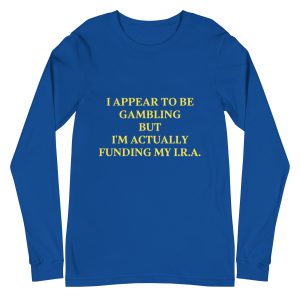 I appear to be gambling Unisex Long Sleeve Tee