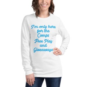 I'm only here for the Comps Unisex Long Sleeve Tee