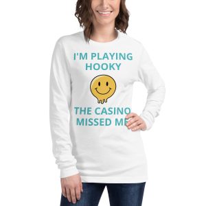 I'm playing hooky the casino missed me Unisex Long Sleeve Tee