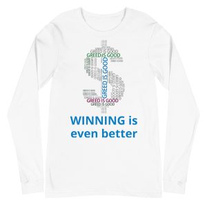 Greed is good winning is even better Unisex Long Sleeve Tee