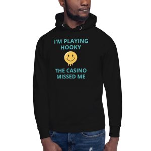 I'm playing hooky the casino missed me Unisex Hoodie