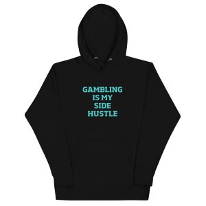 Gambling is my side hustle Unisex Hoodie