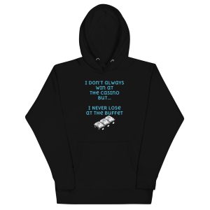 I don't always win at the casino but... Unisex Hoodie