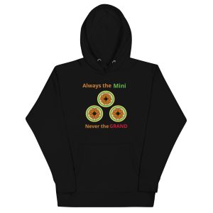 Always the Mini never the Grand Unisex Hoodie