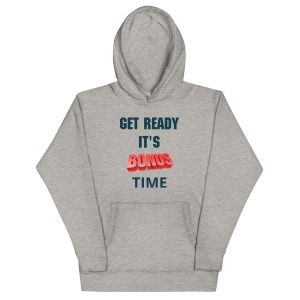 Get Ready It's Bonus Time 2 Unisex Hoodie