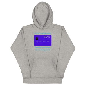 I'm in trouble when...Unisex Hoodie