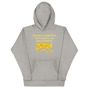 I'm not gambling I'm making an investment Unisex Hoodie