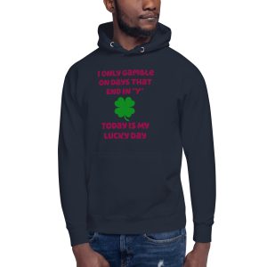 I only gamble on days that end in "Y" Unisex Hoodie