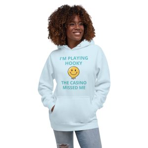 I'm playing hooky the casino missed me Unisex Hoodie