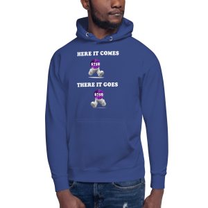 Here it comes there it goes Unisex Hoodie