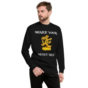 Shake your money tree Unisex Premium Sweatshirt