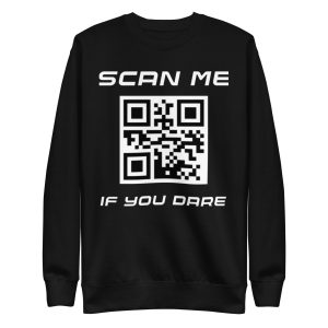 Scan me if you dare Unisex Premium Sweatshirt