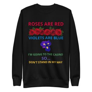 Roses are red violets are blue Unisex Premium Sweatshirt