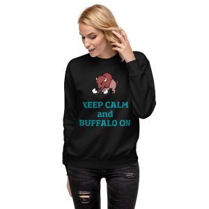 Keep Calm and Buffalo On Unisex Premium Sweatshirt