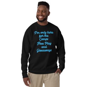I'm only here for the Comps Unisex Premium Sweatshirt