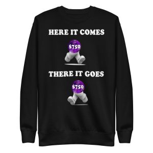 Here it comes there it goes Unisex Premium Sweatshirt
