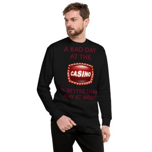 A bad day at the casino Unisex Premium Sweatshirt