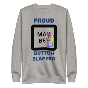 Proud button slapper Unisex Premium Sweatshirt