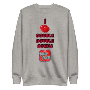 I love double double bonus poker Unisex Premium Sweatshirt