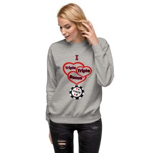 I love triple triple bonus poker Unisex Premium Sweatshirt