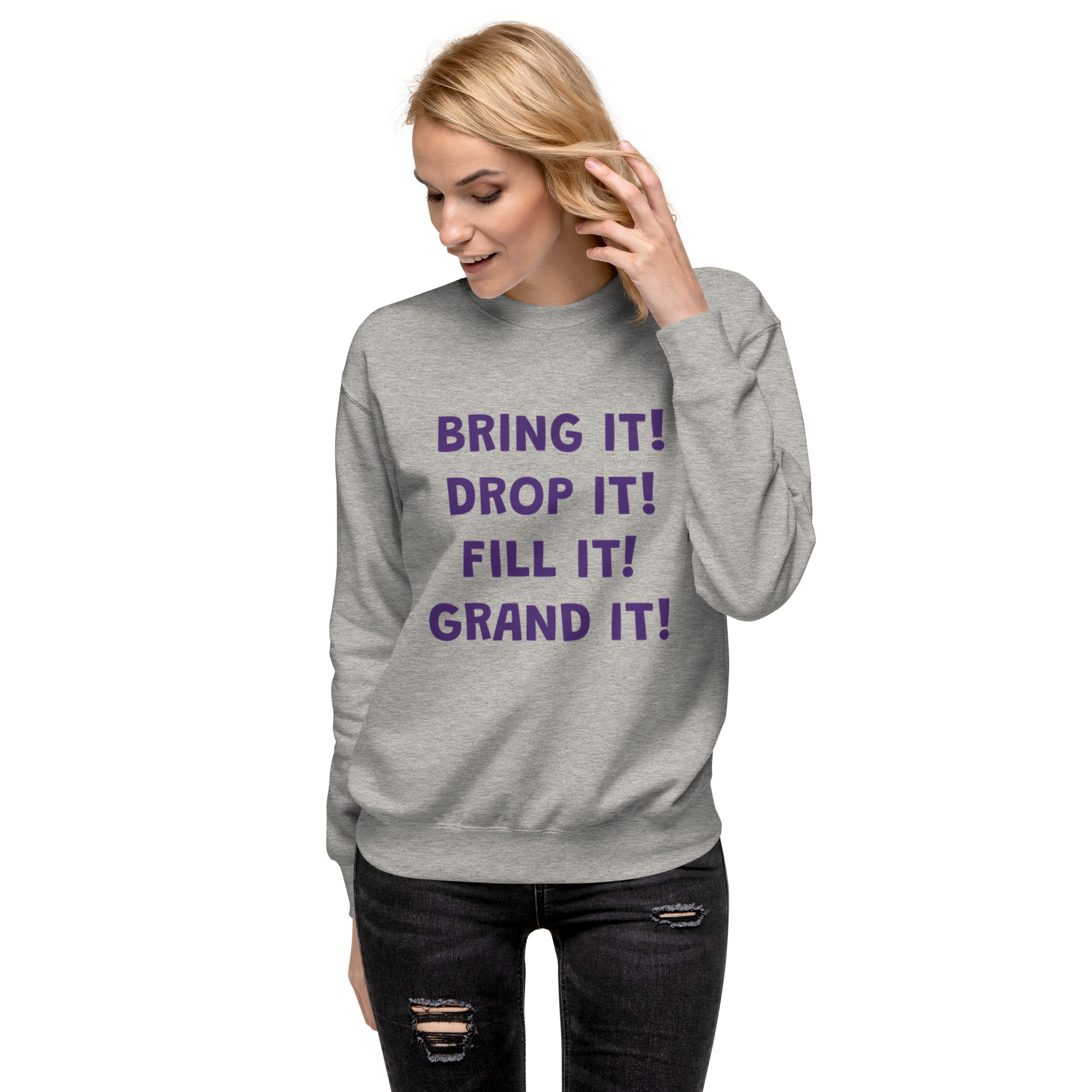Bring it! Unisex Premium Sweatshirt