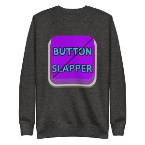 Button Slapper Unisex Premium Sweatshirt