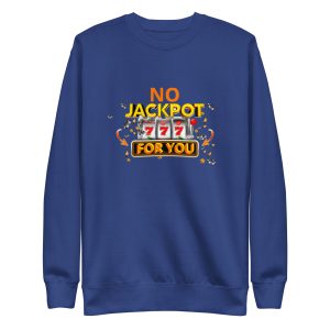 No jackpot for you Unisex Premium Sweatshirt