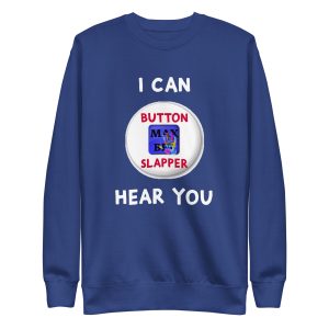 I can hear you Unisex Premium Sweatshirt