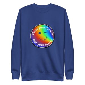 Chase your dreams not your losses Unisex Premium Sweatshirt