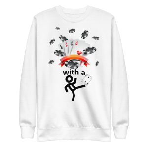 4 ACES with a kicker Unisex Premium Sweatshirt
