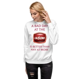 A bad day at the casino Unisex Premium Sweatshirt