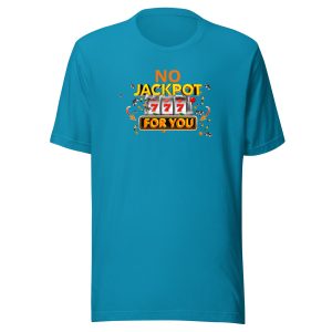 No jackpot for you Unisex t-shirt