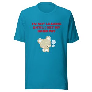 I'm not leaving until I get my hand pay Unisex t-shirt