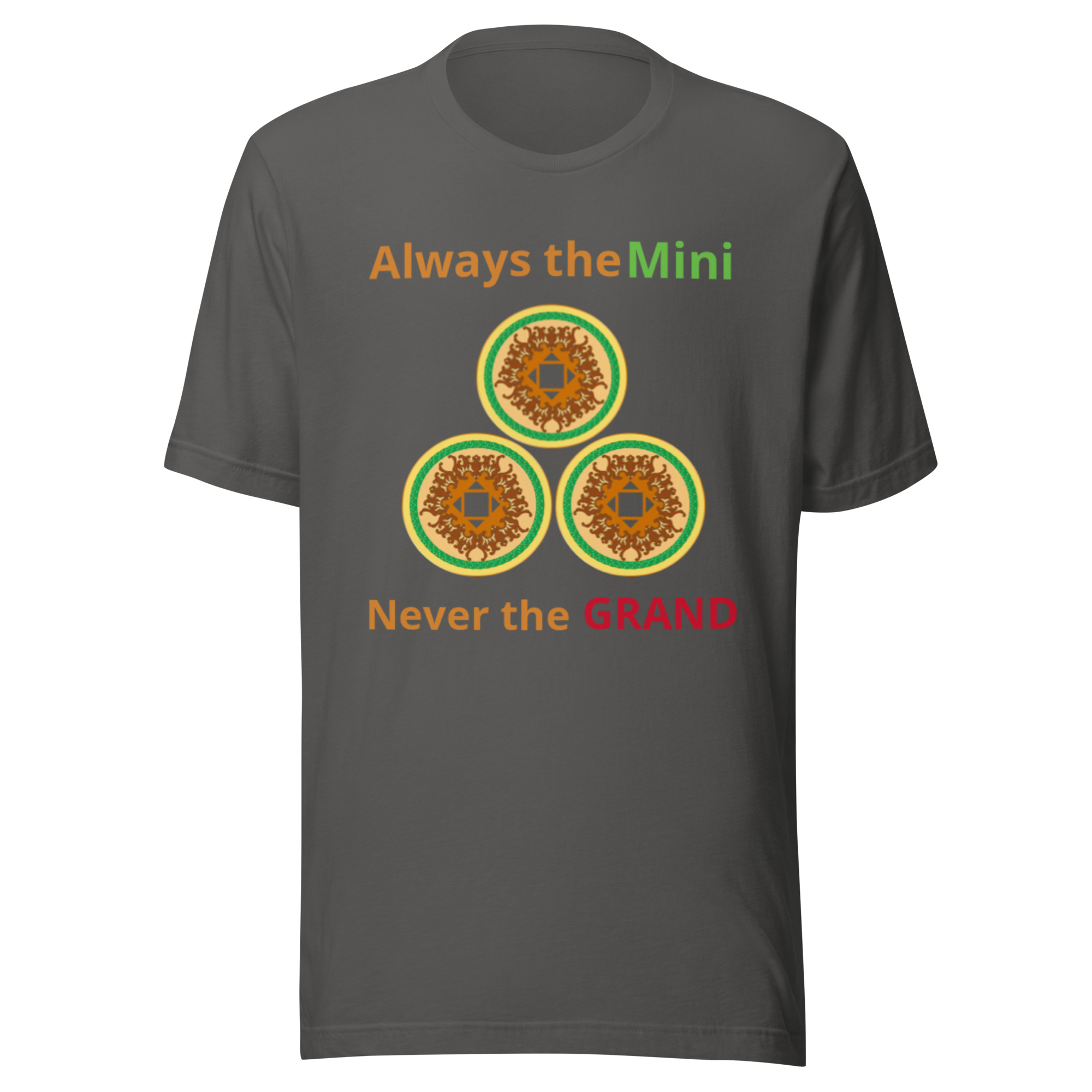 Always the Mini never the Grand Unisex t-shirt - Image 10