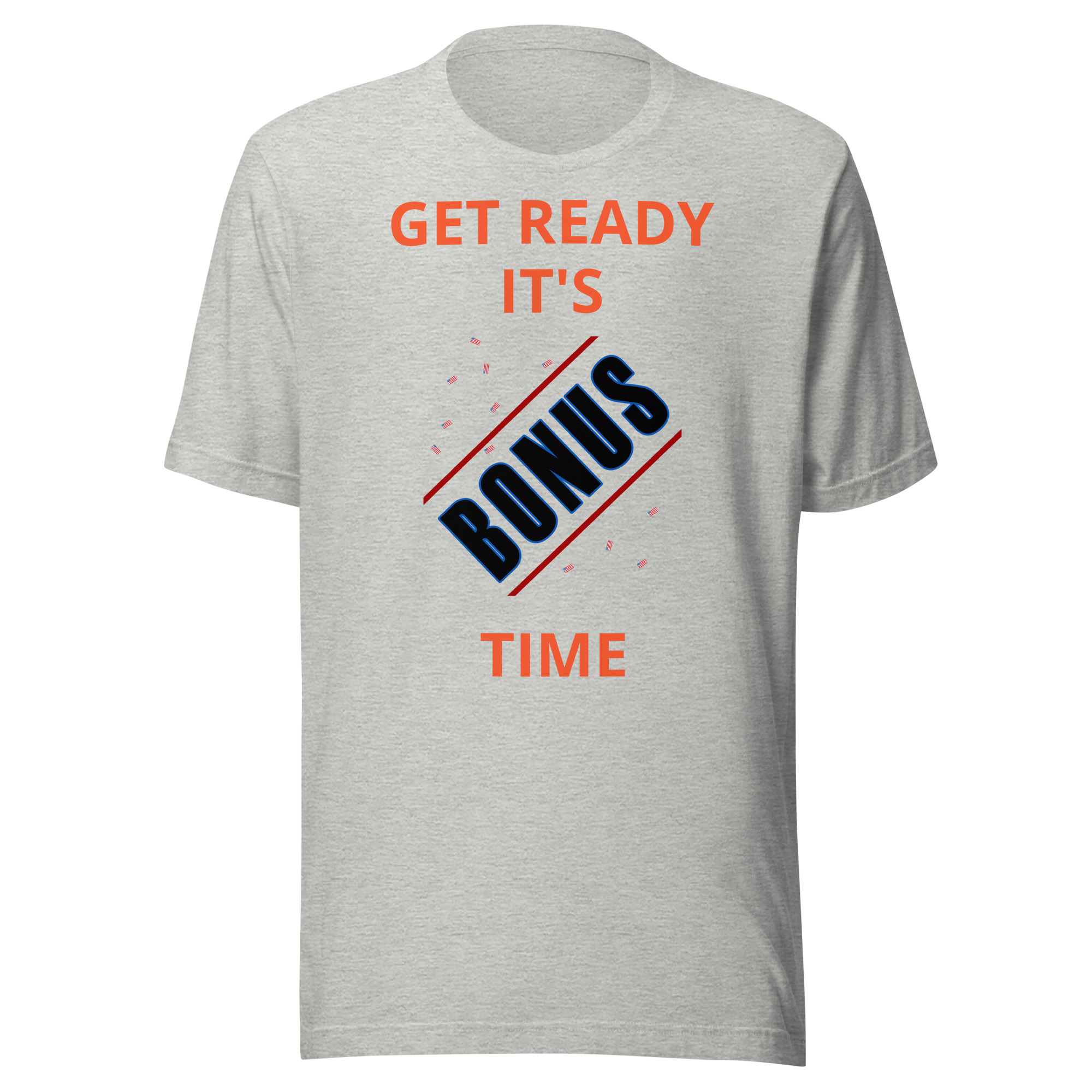 Get Ready It's Bonus Time 1 Unisex t-shirt - Image 10
