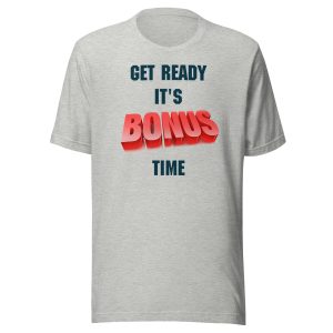 Get Ready It's Bonus Time 2 Unisex t-shirt