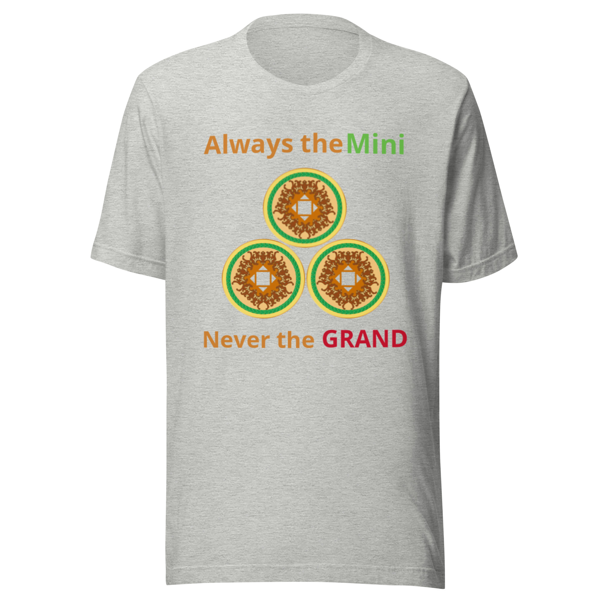 Always the Mini never the Grand Unisex t-shirt - Image 19