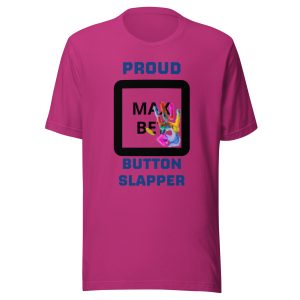 Proud button slapper Unisex t-shirt