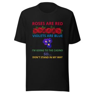 Roses are red violets are blue Unisex t-shirt