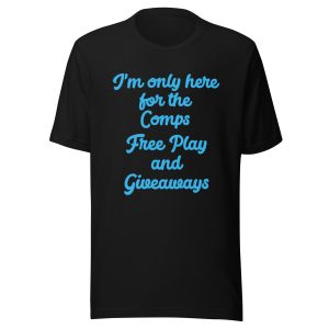 I'm only here for the Comps Unisex t-shirt